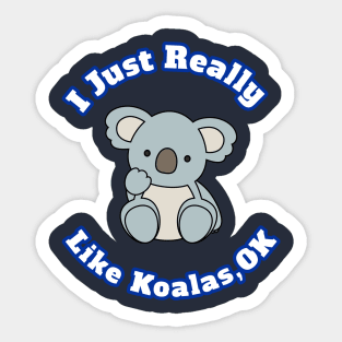 I Just Really Like Koalas, OK Cute Cartoon Koalas Lovers Gift Sticker